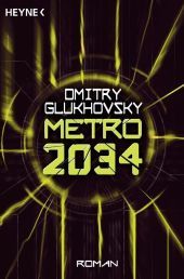 Metro 2034: Roman. Deutsche Erstausgabe