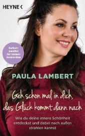 Geh schon mal in dich, das Glück kommt dann nach: Wie du deine innere Schönheit entdeckst und dabei nach außen strahlen kannst. Selbstzweifel für immer loswerden