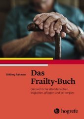 Das Frailty-Buch: Gebrechliche alte Menschen begleiten, pflegen und versorgen
