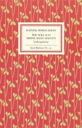Wie soll ich meine Seele halten: Liebesgedichte