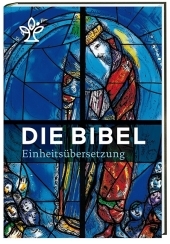 Die Bibel. Einheitsübersetzung Mit Bildern von Marc Chagall: Gesamtausgabe. Revidierte Einheitsübersetzung 2017.