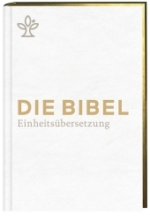 Die Bibel. Einheitsübersetzung, kompakt, Kunstleder weiß: Gesamtausgabe. Revidierte Einheitsübersetzung 2017