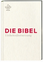 Die Bibel. Einheitsübersetzung, Kompaktausgabe,Geschenkausgabe weiß: Gesamtausgabe. Revidierte Einheitsübersetzung 2017.. Mit Familienchronik