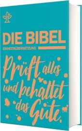 Schulbibel Die Bibel Einheitsübersetzung (Revision 2017), Petrol: Prüft alles und behaltet das Gute! (1 Thess 5,21)