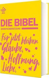Schulbibel Die Bibel Einheitsübersetzung (Revision 2017), Gelb: Für jetzt bleiben Glaube, Hoffnung, Liebe. (1Kor 13,13)