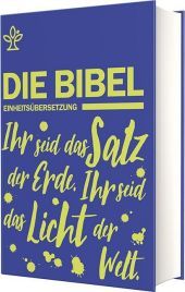 Schulbibel Die Bibel Einheitsübersetzung  (Revision 2017), Blau: Ihr seid das Salz der Erde. Ihr seid das Licht der Welt. (Mt 5, 13.14)