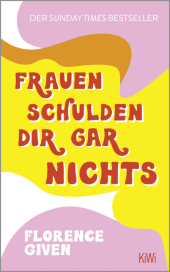 Frauen schulden dir gar nichts: Der Sunday Times Bestseller