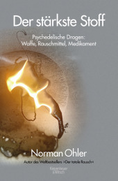 Der stärkste Stoff: Psychedelische Drogen: Waffe, Rauschmittel, Medikament Der stärkste Stoff: Psychedelische Drogen: Waffe, Rauschmittel, Medikament