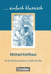 Einfach klassisch - Klassiker für ungeübte Leser/-innen: Michael Kohlhaas - Empfohlen für das 9./10. Schuljahr - Heft für Lernende