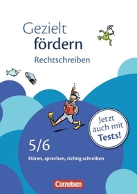 Gezielt fördern - Lern- und Übungshefte Deutsch - 5./6. Schuljahr: Rechtschreiben - Hören, sprechen, richtig schreiben - Arbeitsheft mit Lösungen und Tests