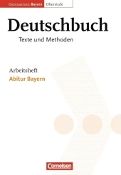 Deutschbuch - Oberstufe - Gymnasium Bayern - 11./12. Jahrgangsstufe: Abitur Bayern - Arbeitsheft