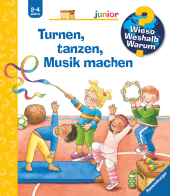 Wieso? Weshalb? Warum? junior, Band 71 - Turnen, tanzen, Musik machen