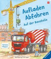 Aufladen - Abfahren: Auf der Baustelle Aufladen - Abfahren: Auf der Baustelle