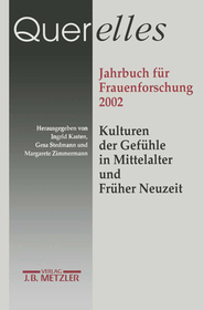 Querelles Jahrbuch für Frauenforschung 2002: Kulturen der Gefühle in Mittelalter und früher Neuzeit