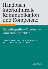 Handbuch interkulturelle Kommunikation und Kompetenz: Grundbegriffe ? Theorien ? Anwendungsfelder Handbuch interkulturelle Kommunikation und Kompetenz: Grundbegriffe ? Theorien ? Anwendungsfelder