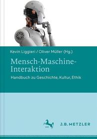 Mensch-Maschine-Interaktion: Handbuch zu Geschichte – Kultur – Ethik