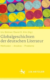 Globalgeschichten der deutschen Literatur: Methoden – Ansätze – Probleme
