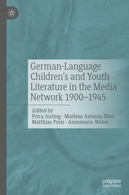 German-Language Children's and Youth Literature In The Media Network 1900-1945. German-Language Children's and Youth Literature In The Media Network 1900-1945.