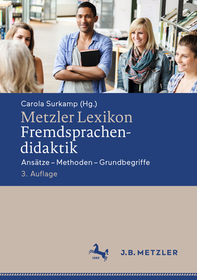 Metzler Lexikon Fremdsprachendidaktik: Ansa?tze ? Methoden ? Grundbegriffe