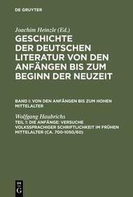 Die Anfänge: Versuche volkssprachiger Schriftlichkeit im frühen Mittelalter: (ca. 700-1050/60) Die Anfänge: Versuche volkssprachiger Schriftlichkeit im frühen Mittelalter: (ca. 700-1050/60)