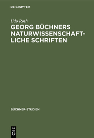 Georg Büchners naturwissenschaftliche Schriften: Ein Beitrag zur Geschichte der Wissenschaften vom Lebendigen in der ersten Hälfte des 19. Jahrhunderts