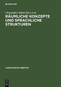 Räumliche Konzepte und sprachliche Strukturen Räumliche Konzepte und sprachliche Strukturen