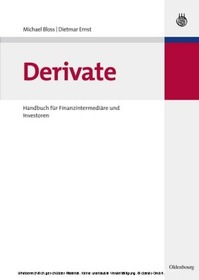 Derivate: Handbuch für Finanzintermediäre und Investoren