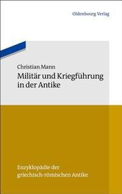 Militär und Kriegführung in der Antike Militär und Kriegführung in der Antike