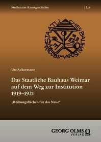 Das Staatliche Bauhaus Weimar auf dem Weg zur Institution 1919-1921: 