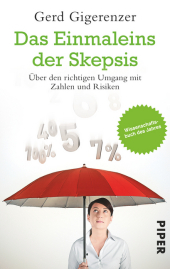Das Einmaleins der Skepsis: Über den richtigen Umgang mit Zahlen und Risiken Das Einmaleins der Skepsis: Über den richtigen Umgang mit Zahlen und Risiken