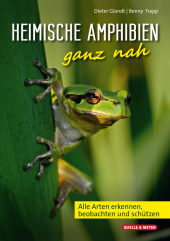 Heimische Amphibien ganz nah: Alle Arten erkennen, beobachten und schützen Heimische Amphibien ganz nah: Alle Arten erkennen, beobachten und schützen