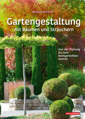 Gartengestaltung mit Bäumen und Sträuchern: Von der Planung bis zum formgerechten Schnitt Gartengestaltung mit Bäumen und Sträuchern: Von der Planung bis zum formgerechten Schnitt