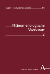 Eugen Fink Gesamtausgabe / Phänomenologische Werkstatt: Teilband 2: Die Bernauer Zeitmanuskripte, Cartesianische Meditationen und System der phänomenologischen Philosophie