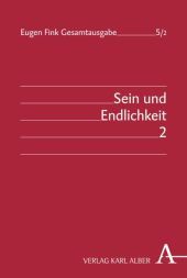 Eugen Fink Gesamtausgabe / Sein und Endlichkeit: Teilband 2: Vom Wesen der menschlichen Freiheit