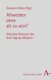 Altwerden ohne alt zu sein?: Ethische Grenzen der Anti-Aging-Medizin