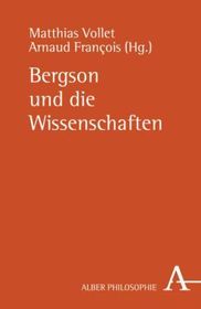 Bergson und die Wissenschaften Bergson und die Wissenschaften