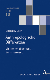 Anthropologische Differenzen: Menschenbilder und Enhancement
