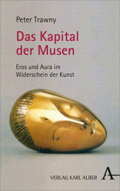 Das Kapital der Musen: Eros und Aura im Widerschein der Kunst Das Kapital der Musen: Eros und Aura im Widerschein der Kunst