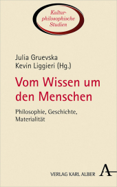 Vom Wissen um den Menschen: Philosophie, Geschichte, Materialität