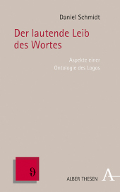 Der lautende Leib des Wortes: Aspekte einer Ontologie des Logos Der lautende Leib des Wortes: Aspekte einer Ontologie des Logos