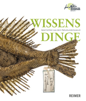Wissensdinge: Geschichten aus dem Naturkundemuseum