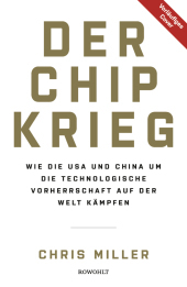 Der Chip-Krieg: Wie die USA und China um die technologische Vorherrschaft auf der Welt kämpfen | Ein Economist Book of the Year | Barack Obama Leseliste 2023