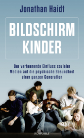 Generation Angst: Wie wir unsere Kinder an die virtuelle Welt verlieren und ihre psychische Gesundheit aufs Spiel setzen | Der ?Spiegel?-Bestseller