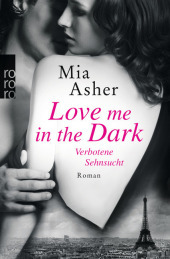 Love me in the Dark - Verbotene Sehnsucht: Roman