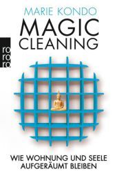 Magic Cleaning 2. Bd.2: Wie Wohnung und Seele aufgeräumt bleiben