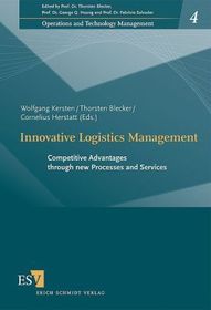 Innovative Logistics Management: Competitive Advantages through new Processes and Services