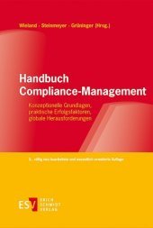 Handbuch Compliance-Management: Konzeptionelle Grundlagen, praktische Erfolgsfaktoren, globale Herausforderungen