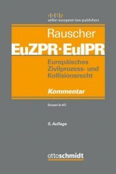Europäisches Zivilprozess- und Kollisionsrecht EuZPR/EuIPR, Band I: Brüssel Ia-VO Europäisches Zivilprozess- und Kollisionsrecht EuZPR/EuIPR, Band I: Brüssel Ia-VO