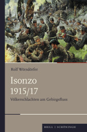 Isonzo 1915/17: Völkerschlachten am Gebirgsfluss Isonzo 1915/17: Völkerschlachten am Gebirgsfluss