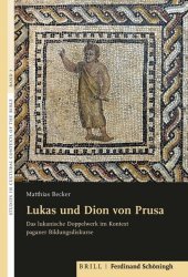 Lukas und Dion von Prusa: Das lukanische Doppelwerk im Kontext paganer Bildungsdiskurse
